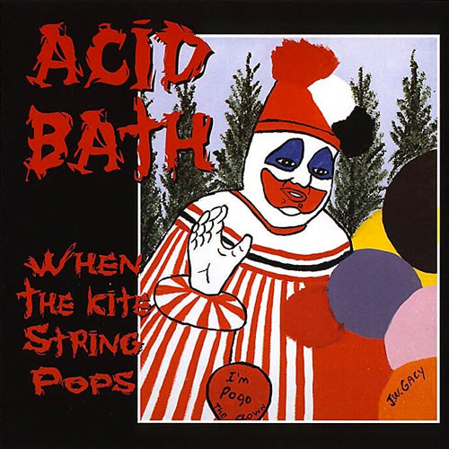 Acid Bath - When the Kite String Pops double LP