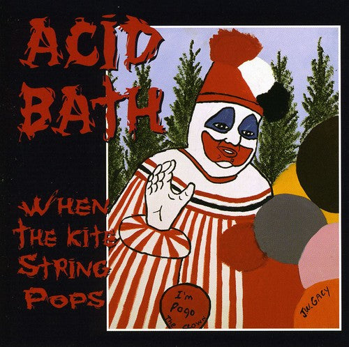 Acid Bath - When the Kite String Pops CD